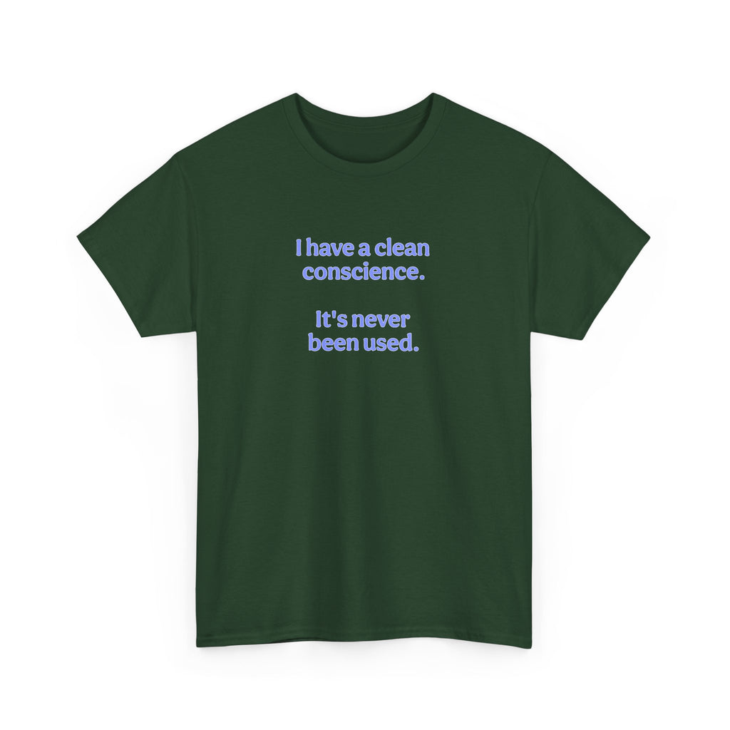 T-Shirt — "I have a clean conscience. It's never been used." Minimalist Funny Tee