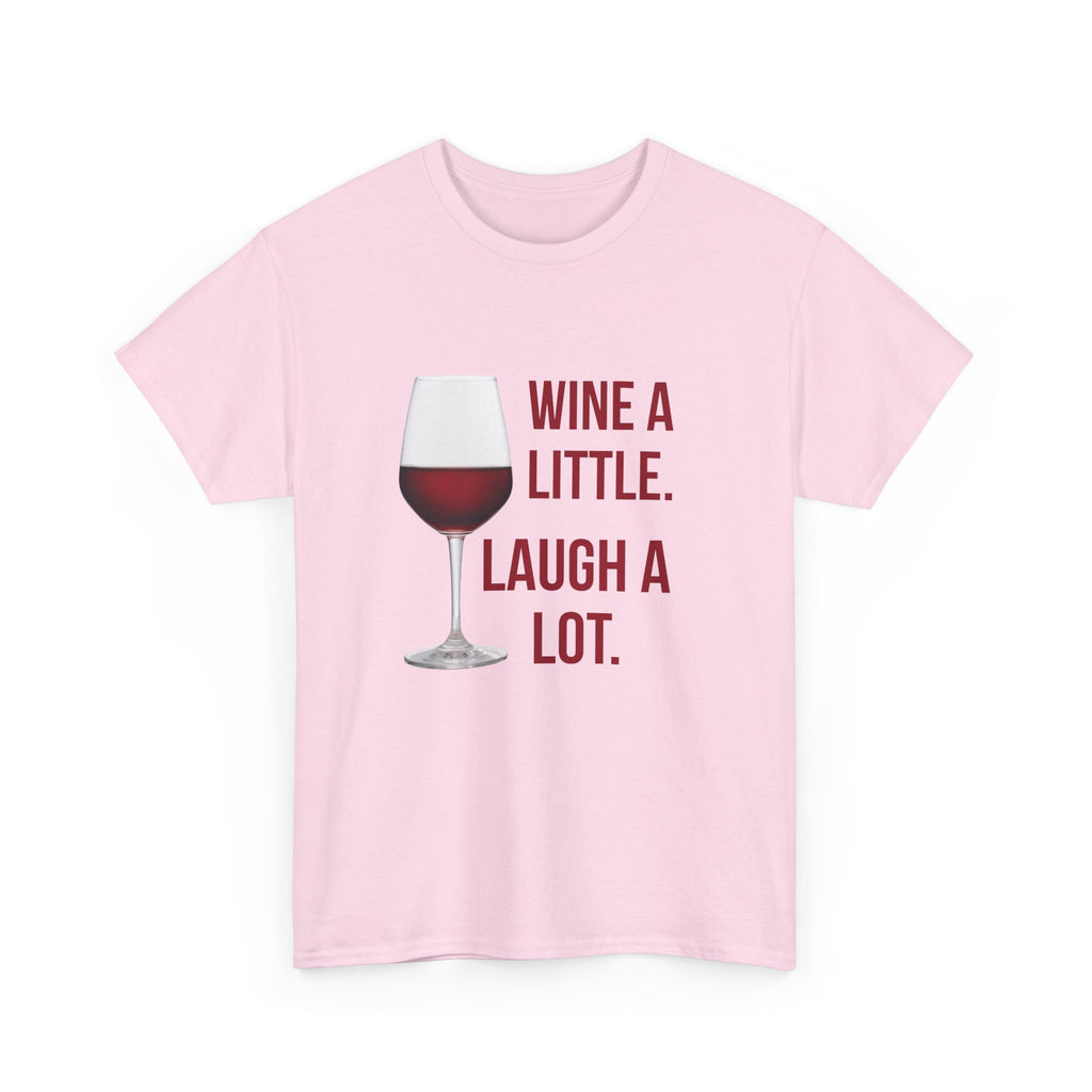 Wine A Little Laugh A Lot T-Shirt — Funny Wine Tee for Wine Lovers