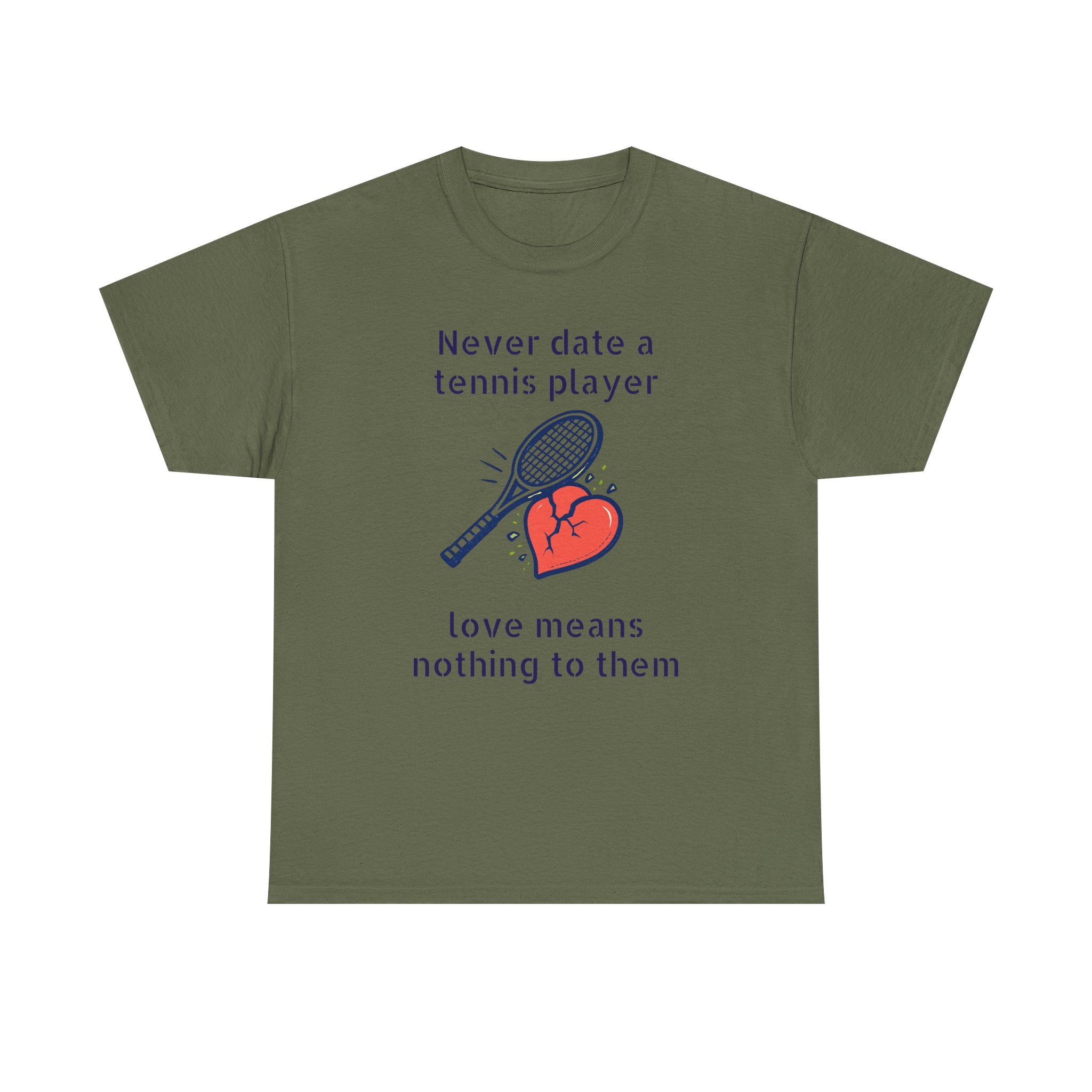 T‑Shirt — "Never date a tennis player, love means nothing to them" Funny Tennis Graphic Tee