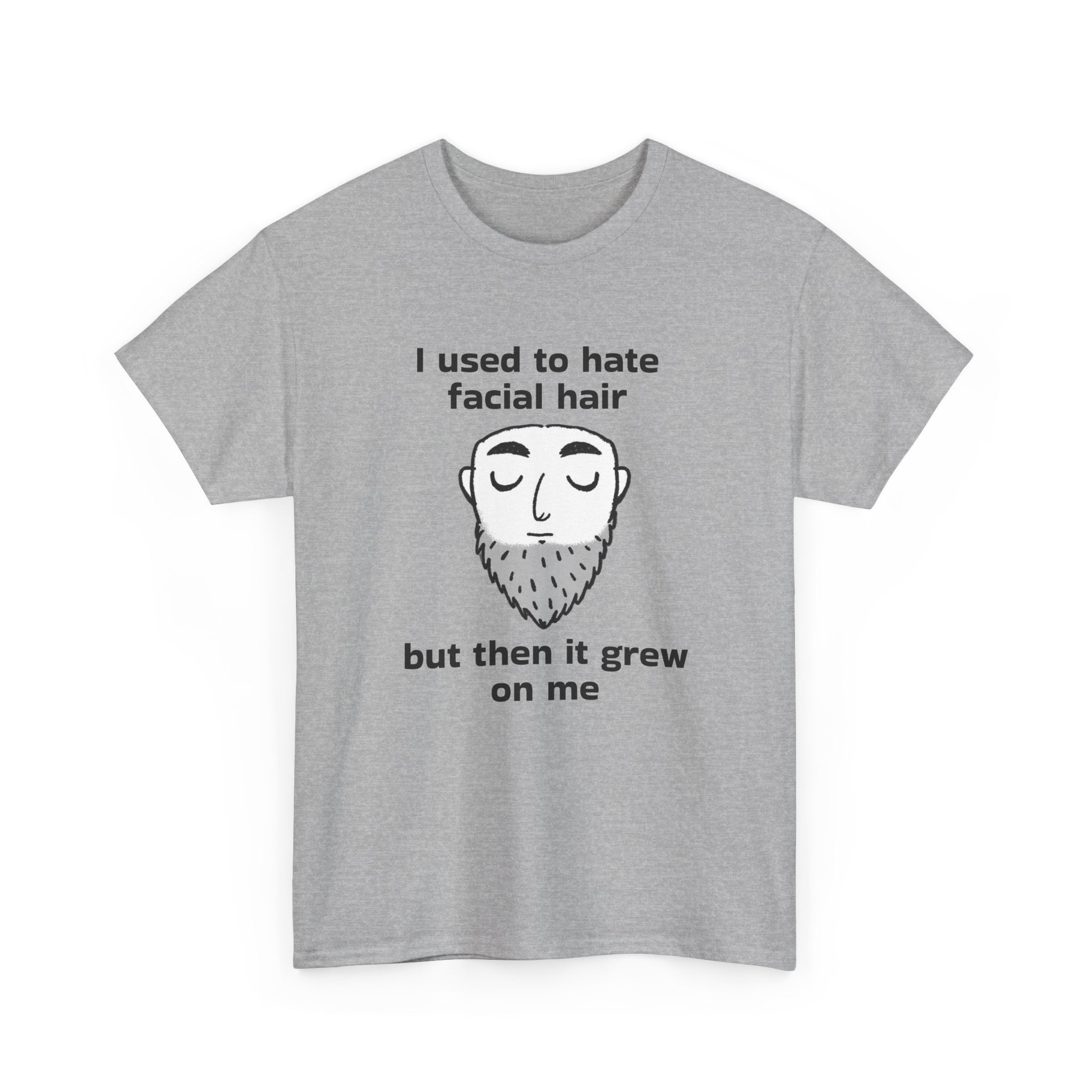 Beard Joke T‑Shirt — "I used to hate facial hair but then it grew on me"