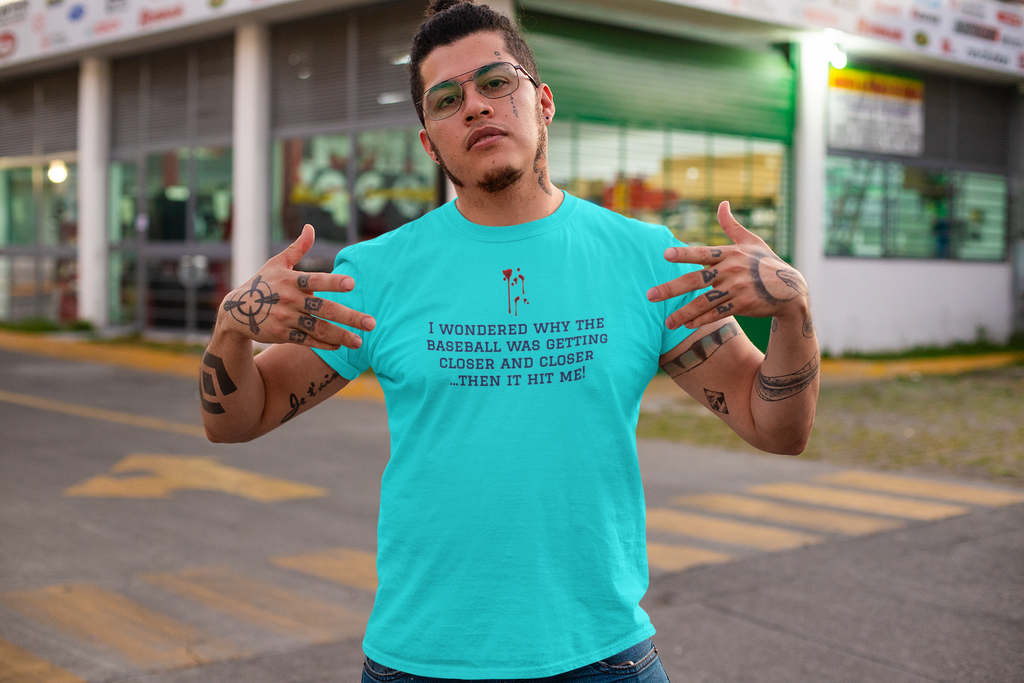 Baseball Joke Tee — "I Wondered Why the Baseball Was Getting Closer... Then It Hit Me"