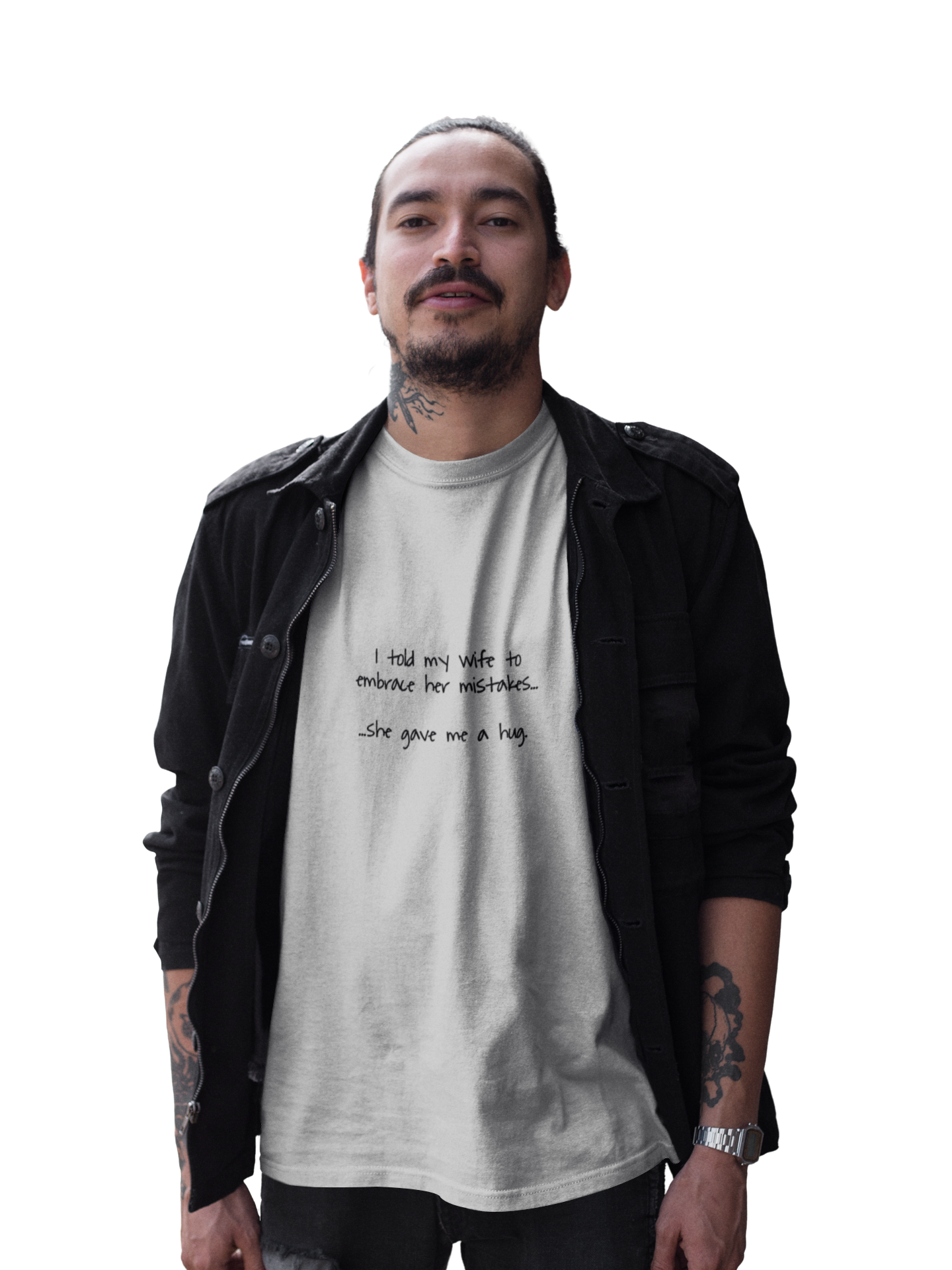 "I told my wife to embrace her mistakes... she gave me a hug" - Funny Minimalist Tee