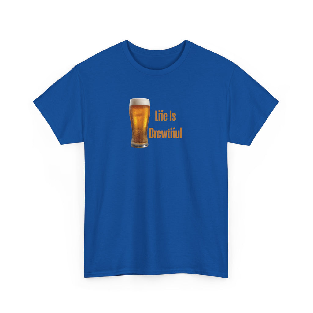 Life Is Brewtiful Beer Lovers T-Shirt