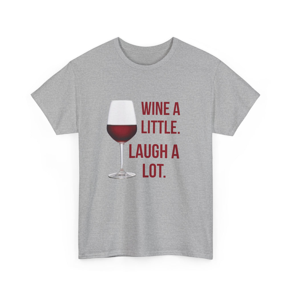 Wine A Little Laugh A Lot T-Shirt — Funny Wine Tee for Wine Lovers