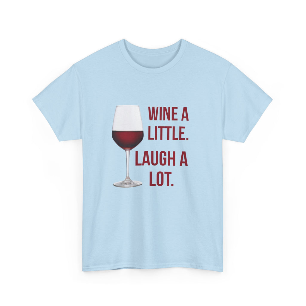 Wine A Little Laugh A Lot T-Shirt — Funny Wine Tee for Wine Lovers