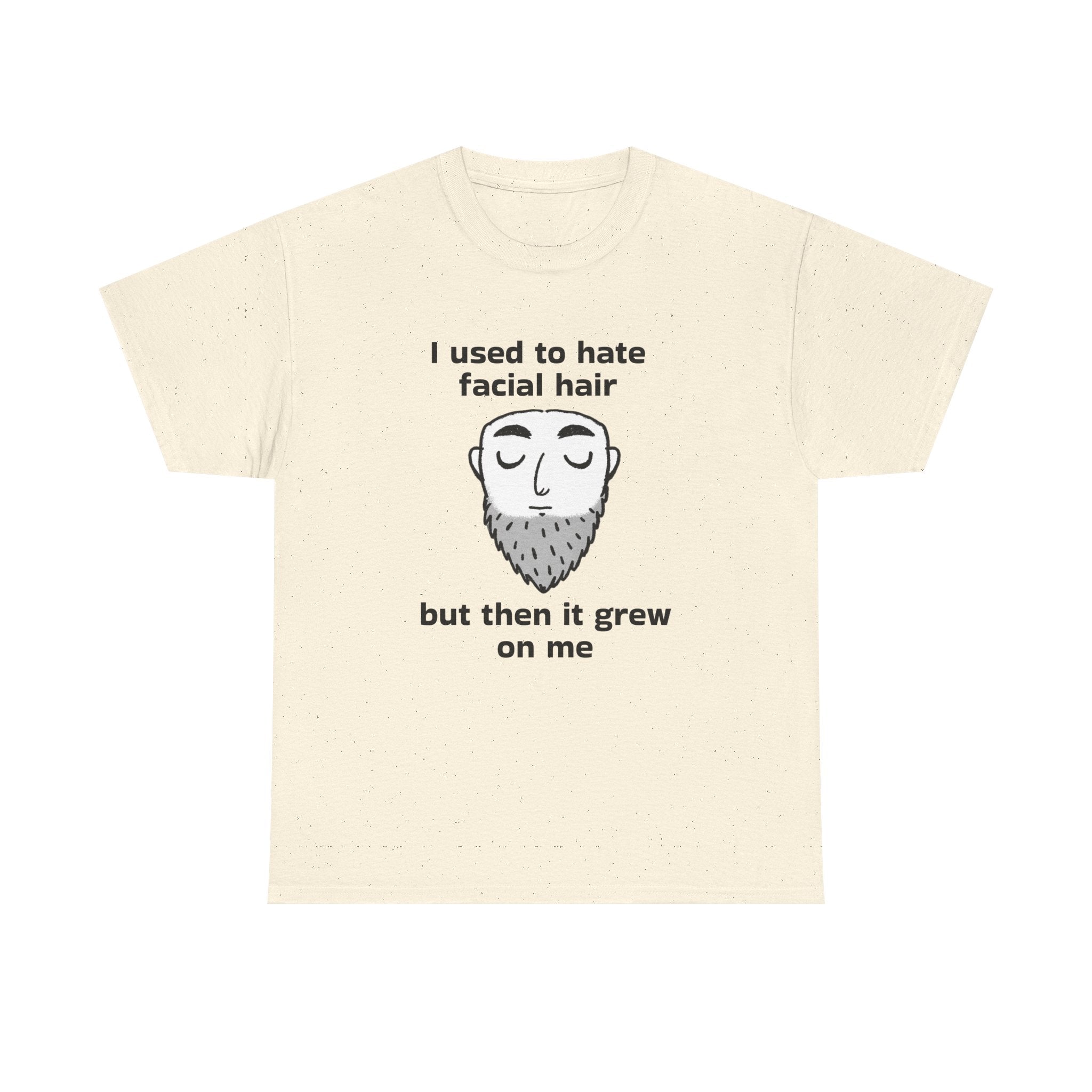 Beard Joke T‑Shirt — "I used to hate facial hair but then it grew on me"