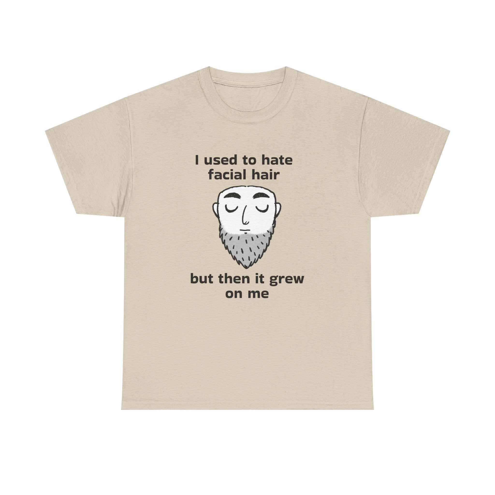 Beard Joke T‑Shirt — "I used to hate facial hair but then it grew on me"