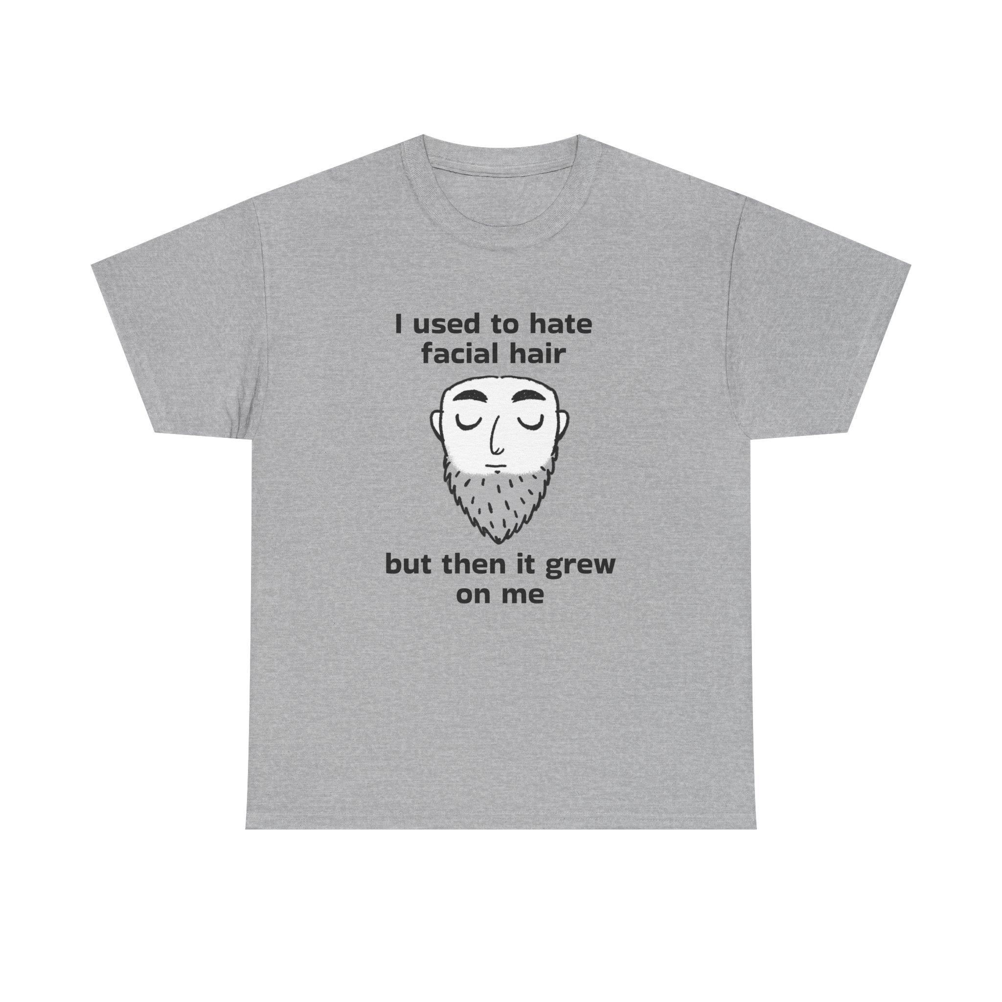 Beard Joke T‑Shirt — "I used to hate facial hair but then it grew on me"